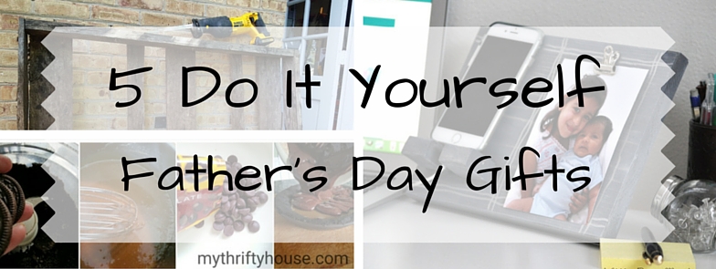 5 do it yourself father's day gifts